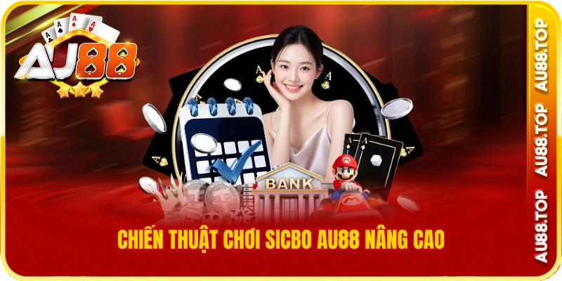 Chiến thuật chơi sicbo au88 nâng cao