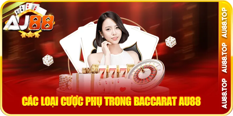 Các loại cược phụ trong baccarat au88