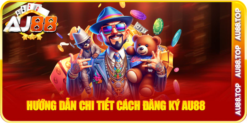 Hướng dẫn chi tiết cách đăng ký au88